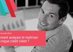 Comment analyser et maîtriser son risque crédit client ?